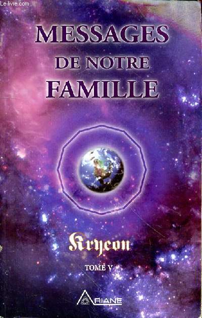 MESSAGE DE NOTRE FAMILLE AUX CREATEURS D'UNE NOUVELLE REALITE - KRYEON - TOME V