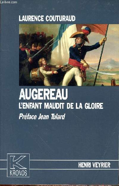 AUGEREAU L'ENFANT MAUDIT DE LA GLOIRE -PREFACE JRAN TULARD