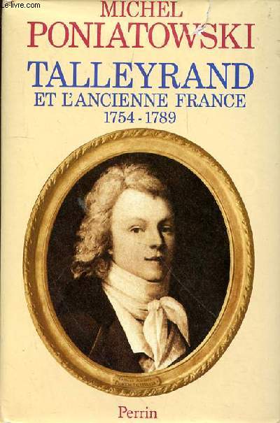 TALLEYRAND ET L'ANCIENNE FRANCE 1754-1789