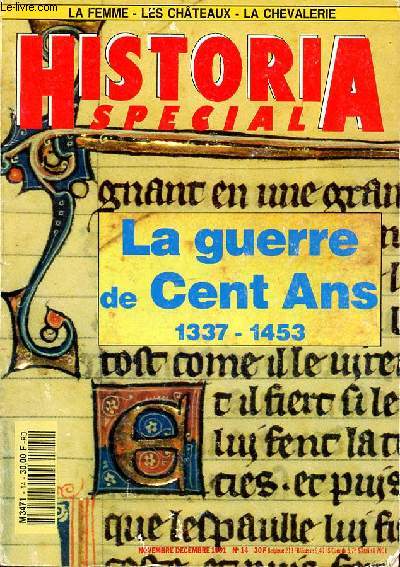 HISTORIA SPECIAL - LA GUERRE DE CENT ANS 1337-1453 - NOV/DEC 1991 - N14 - POURQUOI LA GUERRE? - LES GRANDES DATES - CHERVALIERS ET FANTASSINS EN ARMES - ARMAGNACS CONTRE BOURGUIGNONS CABOCHE ET LES BOUCHERS - LA PESTE - LA LEPRE ET LES DANSES MACABRES -