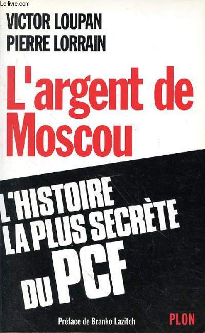 L'ARGENT DE MOSCOU - HISTOIRE LA PLUS SECRETE DU PCF