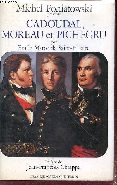 CADOUDAL MOREAU ET PICHEGRU PAR EMILE MARCO DE SAINT HILAIRE