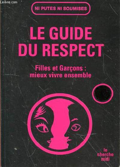 LE GUIDE DU RESPECT - FILLES ET GARCONS: MIEUX VIVRE ENSEMBLE