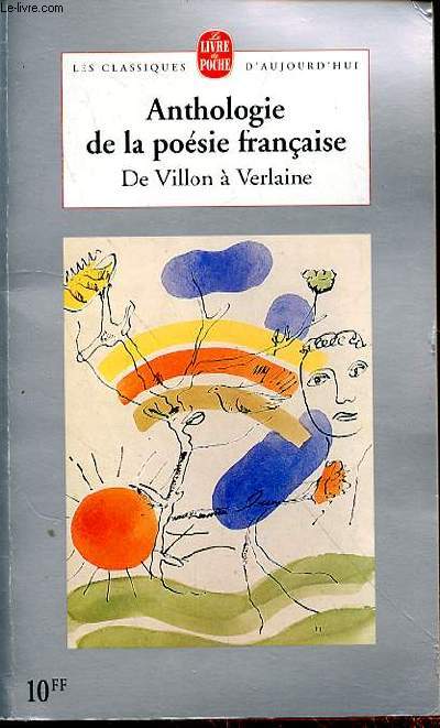 ANTHOLOGIE DE LA POESIE FRANCAISE DE VILLON A VERLAINE