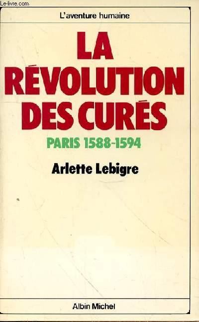 LA REVOLUTION DES CURES PARIS 1588-1594