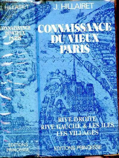 CONNAISSANCE DU VIEUX PARIS - RIVE DROITE - RIVE GAUCHE & LES ILES - LES VILLAGES