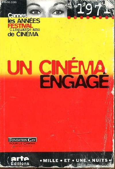 UN CINEMA ENGAGE - CANNES LES ANNEES FESTIVAL - CINQUANTE DE CINEMA - 1971