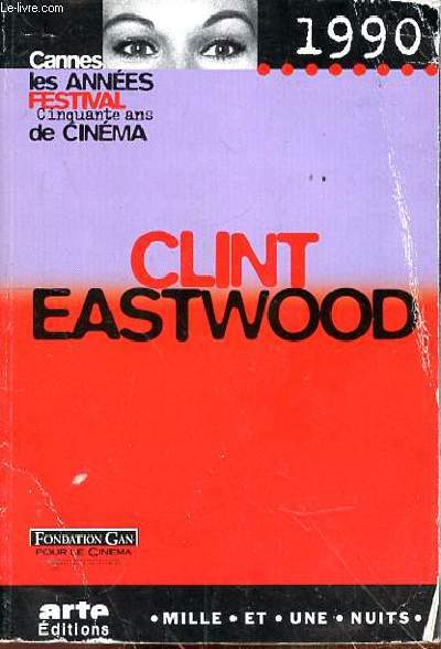 CANNES LES ANNEES FESTIVAL CINQUANTE ANS DE CINEMA - CLINT EASTWOOD - 1990
