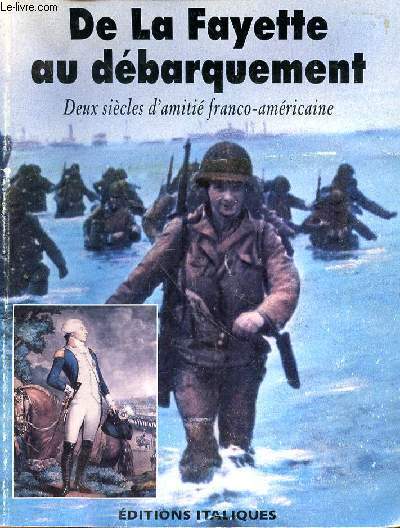 DE LA FAYETTE AU DEBARQUEMENT - DEUX SIECLES D'AMITIE FRANCO AMERICAINE