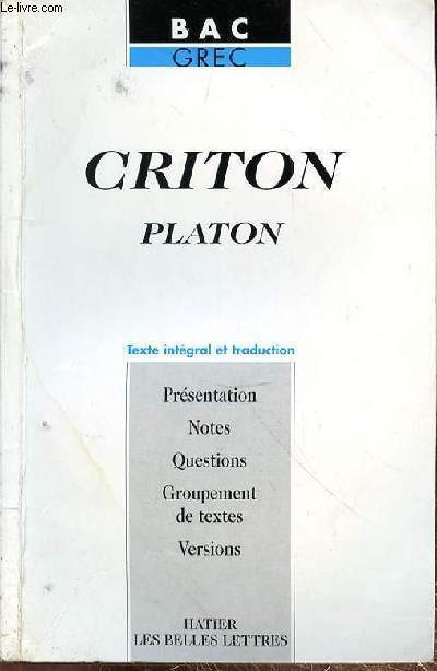 BAC GREC - CRITON PLATON - TEXTES INTEGRAL ET TRADUCTION - PRESENTATION - NOTES - QUESTIONQ - GROUPEMENT DE TEXTES - VERSIONS