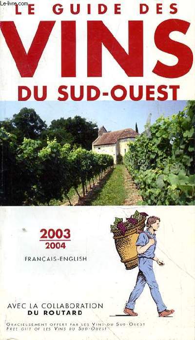 LE GUIDE DES VINS DU SUD OUEST - 2003-2004 - FRANCAIS-ENGLISH
