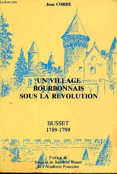 UN VILLAGE BOURBONNAIS SOUS LA REVOLTUTION - BUSSET 1789-1799