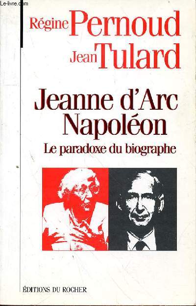 JEANNE D'ARC NAPOLEON - LE PARADOXE DU BIOGRAPHE