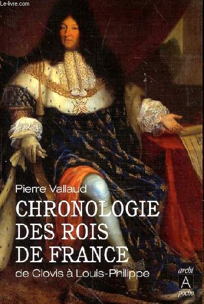 CHRONOLOGIE DES ROIS DE FRANCE DE CLOVIS A LOUIS PHILIPPE