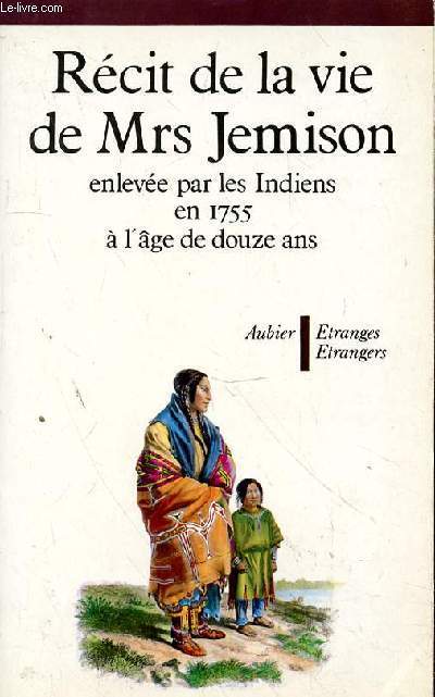 RECIT DE LA VIE DE MRS JEMISON ENLEVEE PAR LES INDIENS EN 1755 A L'AGE DE DOUZE ANS