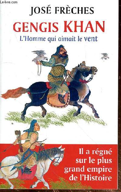 GENGIS KHAN - L'HOMME QUI AIMAIT LE VENT +- IL A REGNE SUR LE PLUS GRAND EMPIRE DE L'HISTOIRE