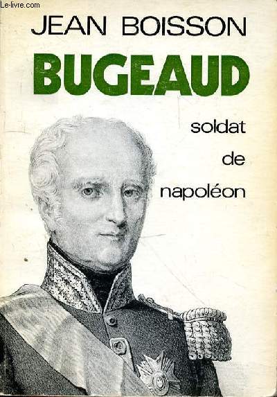 BUGEAUD SOLDAT DE NAPOLEON