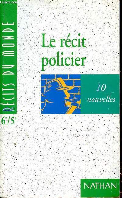 LE RECIT POLICIER - 10 NOUVELLES - 6E/5E