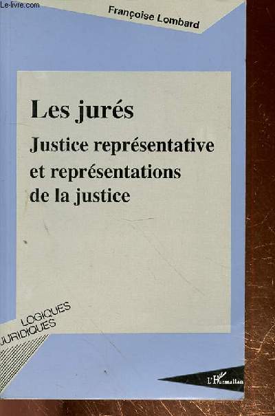 LES JURES - JUSTICE REPRESENTATIVE ET REPRESENTATIONS DE LA JUSTICE