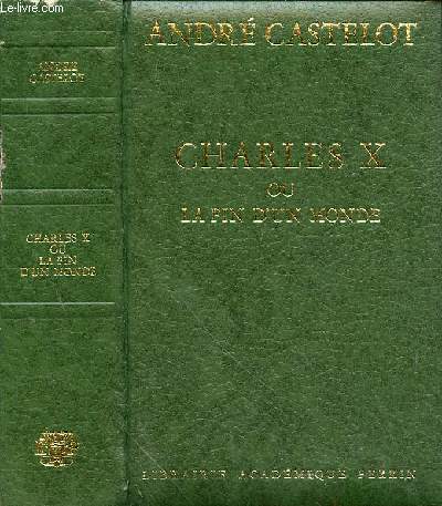 CHARLES X OU LA FIN D'UN MONDE