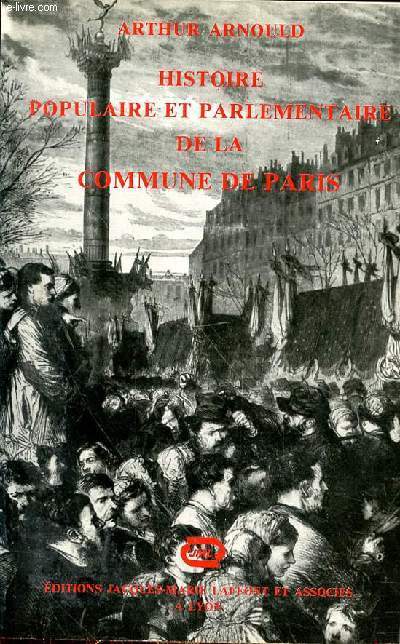 HISTOIRE POPULAIRE ET PARLEMENTAIRE DE LA COMMUNE DE PARIS