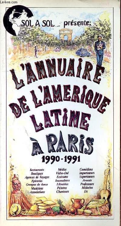L'ANNUAIRE DE L'AMERIQUE LATINE A PARIS - 1990-1991 - restaurants - boutiques - agences de voyages - piceries - medias - comediens - importanteurs - avocats