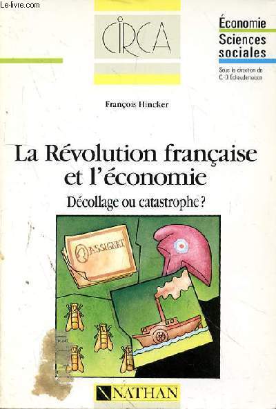 LA REVOLUTION FRANCAISE ET L'ECONOMIE DECOLLAGE OU CATASTROPHE?