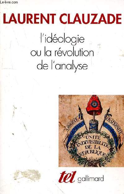 L'IDEOLOGIE OU LA REVOLUTION DE L'ANALYSE