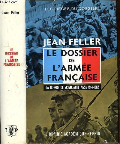 LE DOSSIER DE L'ARMEE FRANCAISE - LA GUERRE DE CINQUANTE ANS - 1914-1962