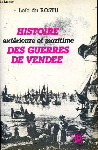 HISTOIRE EXTERIEURE ET MARITIME DES GUERRES DE VENDEE