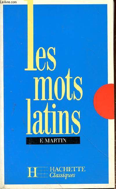 LES MOTS LATINS groups par familles etymologiques d'aprs le dictionnaire etymologique de la langue latine de MM. ERNOUT ET MEILLET