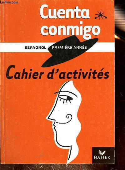 CUENTA CONMIGO - ESPAGNOL PREMIERE ANNEE - CAHIER D'ACTIVITES