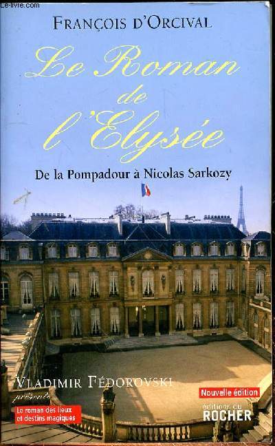 LE ROMAN DE L'ELYSEE DE LA POMPADOUR A NICOLAS SARKOSY