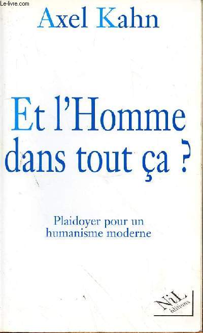 ET L'HOMME DANS TOUT CA? - PLAIDOYER POUR UN HUMANISME MODERNE