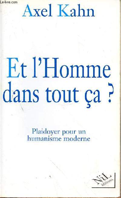 ET L'HOMME DANS TOUT CA? - PLAIDOYER POUR UN HUMANISME MODERNE