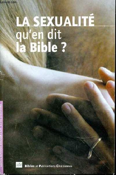 LA SEXUALITE Q'EN DIT LA BIBLE?
