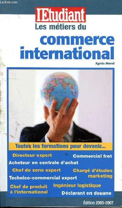 L'ETUDIANT LES METIERS DU COMMERCE INTERNATIONAL - EDITION 2005-2007