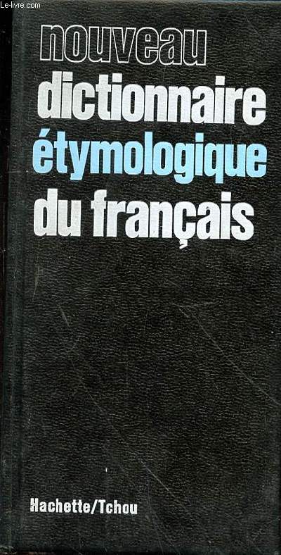 NOUVEAU DICTIONNAIRE ETYMOLOGIQUE DU FRANCAIS