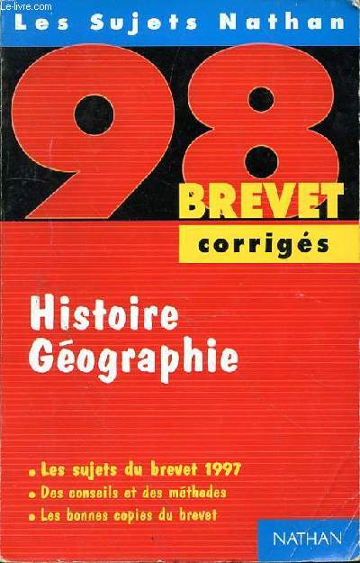 98 BREVET CORRIGES - LES SUJETS NATHAN - JISTOIRE GEOGRAPHIE - LES SUJETS DU BREVET 1997 - DES CONSEILS ET DES METHODES - LES BONNES COPIES DU BREVET