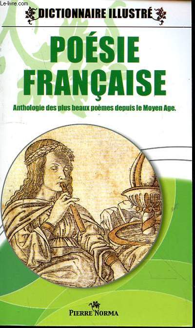 POESIE FRANCAISE - ANTHOLOGIE DES PLUS BEAUX POEMES DEPUIS LE MOYEN AGE - DICTIONNAIRE ILLUSTRE