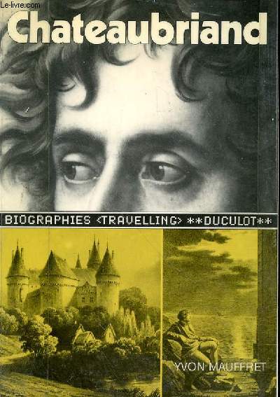 CHATEAUBRIAND - BIOGRAPHIES - TRAVELLING -