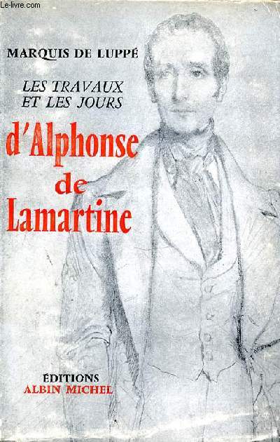 LES TRAVAUX ET LES JOURS D'ALPHONSE DE LAMARTINE
