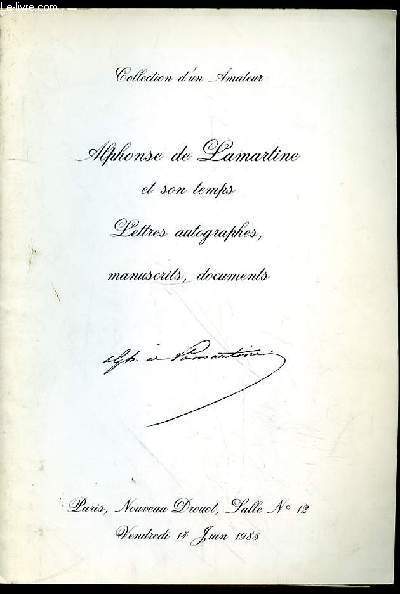 CATALOGUE DE VENTE AUX ENCHERES DROUOT- COLLECTION D'UN AMATEUR - ALPHONSE DE LAMARTINE ET SON TEMPS - LETTRES - LETTRES AUTOGRAPHES, LETTRES AUTOGRAPHES, MANUSCRITS, DOCUMENTS - NOUVEAUI DROUOT SALLE N12- VENDREDI 14 JUIN 1985