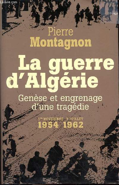 LA GUERRE D'ALGERIE GENESE ET ENGRENAGE D'UNE TRAGEDIE