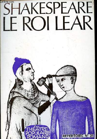 LE ROI LEAR - THEATRE POPULAIRE ROMAND - REPERTOIR N31