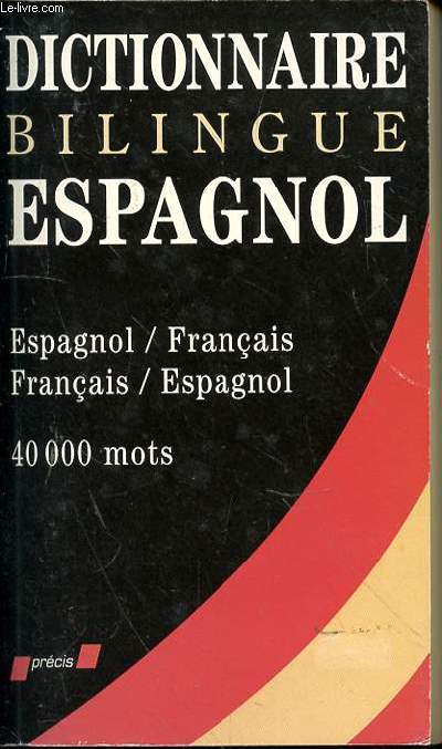 DICTIONNAIRE BILINGUE ESPAGNOL - ESPAGNOL/FRANCAIS - FRANCAIS/ESPAGNOL / 40000 MOTS