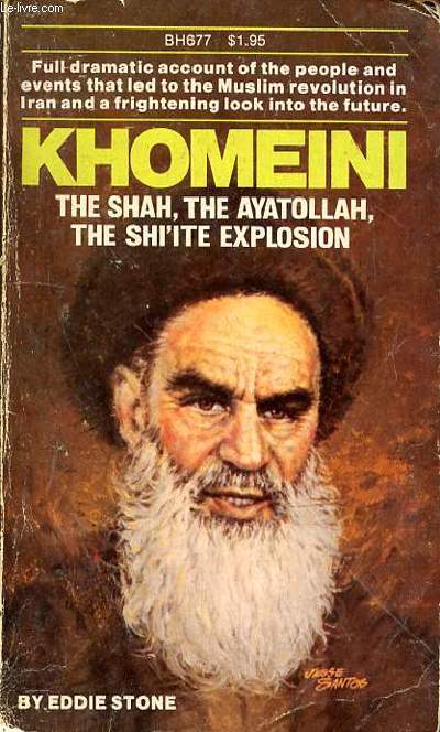 KHOMEINI THE SHAH - THE AYATOLLAH - THE SHI'ITE EXPLOSION