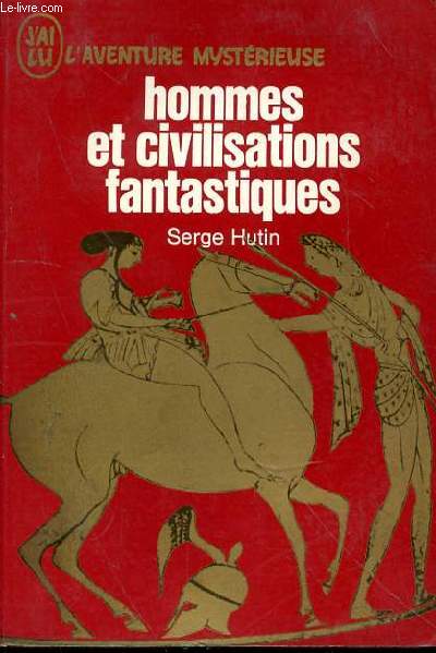 HOMMES ET CIVILISATIONS FANTASTIQUES