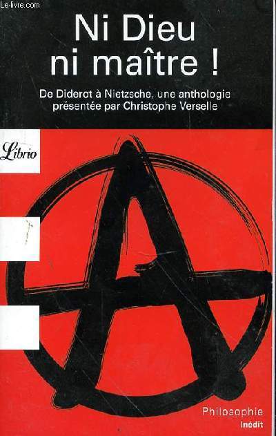 DE DIDEROT A NIETZSCHE - UNE ANTHOLOGIE PRESENTEE PAR NI DIEU NI MAITRE! CHRISTOPHE VERSELLE N812