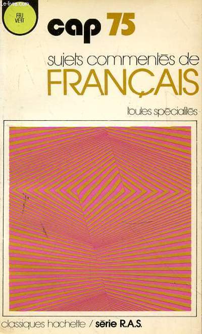 CAP 75 - SUJETS COMMENTES DE FRANCAIS - FEU VERT